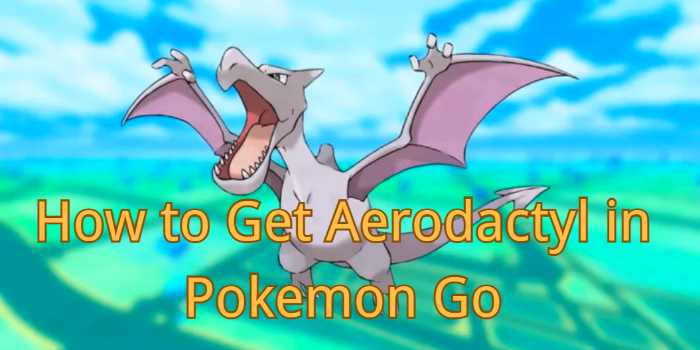 How to get aerodactyl in pokemon go.png